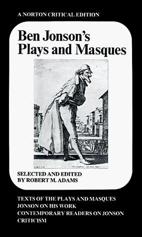 Ben Jonson's Plays and Masques: Texts of the Plays and Masques, Jonson on His Work, Contemporary Readers on Jonson, Criticism