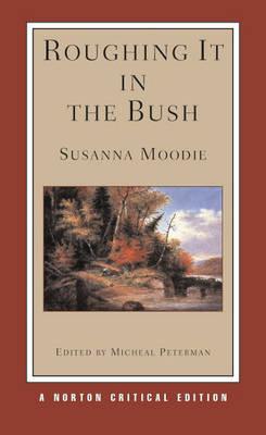 Roughing It in the Bush (Norton Critical Editions)