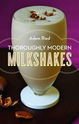 Thoroughly Modern Milkshakes