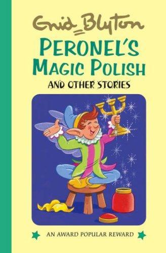 Peronnel's Magic Polish and Other Stories (Enid Blyton's Popular Rewards Series 11) 