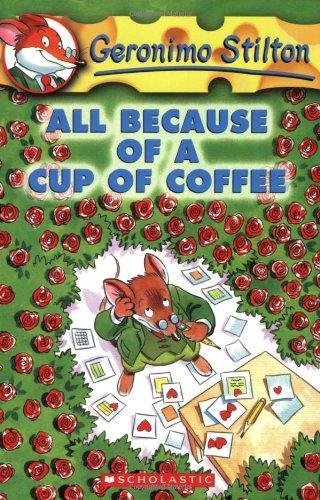 All Because of a Cup of Coffee (Geronimo Stilton #10)