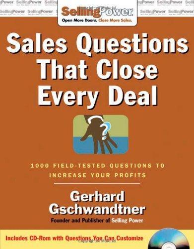 Sales Questions That Close Every Deal: 1000 Field-Tested Questions to Increase Your Profits (SellingPower Library)