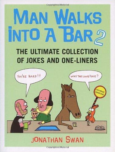 Man Walks Into a Bar 2: The Ultimate Collection of Jokes and One-Liners 