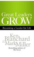 Great Leaders Grow: Becoming A Leader for Life