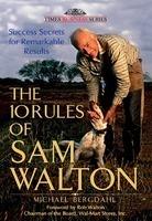 The 10 Rules Of Sam Walton: Success Secrets For Remarkable Results