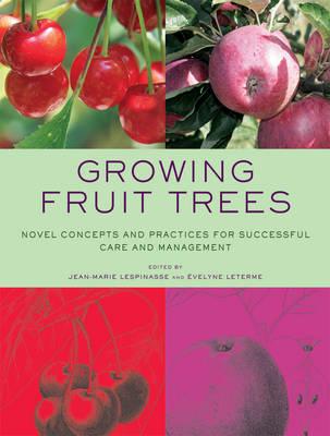 Growing Fruit Trees: Novel Concepts and Practices for Successful Care and Management