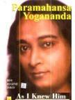 Paramahansa Yogananda: As I Knew Him 