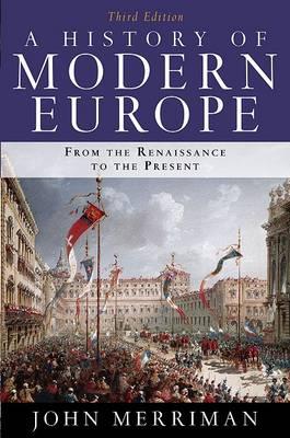 A History of Modern Europe: From the Renaissance to the Present (Third Edition) (Vol. One-Volume)