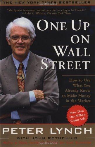 One Up On Wall Street : How To Use What You Already Know To Make Money In The Market 