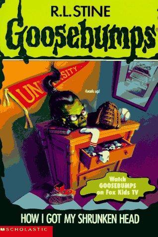 GOOSEBUMPS : HOW I GOT MY SHRUNKEN HEAD