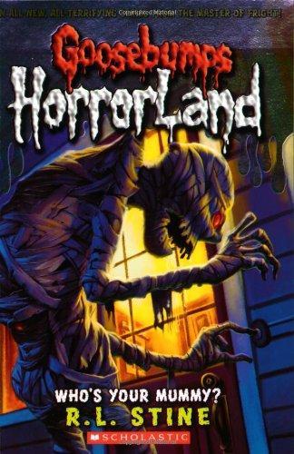 Goosebumps Horror land : Who's Your Mummy? (Book 6)