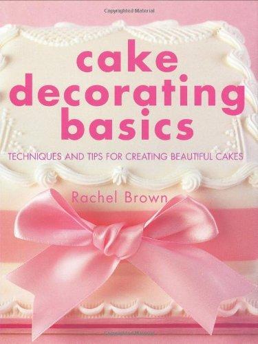 Cake Decorating Basics: Techniques and Tips for Creating Beautiful Cakes 