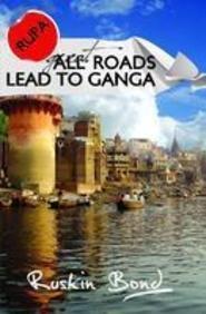 ALL ROADS LEAD TO GANGA