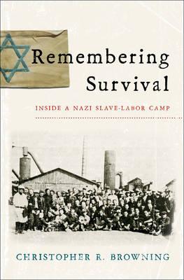 Remembering Survival: Inside a Nazi Slave-Labor Camp