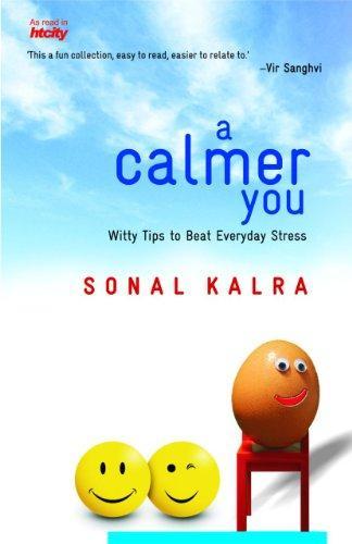 A Calmer You: Witty Tips to Beat Everyday Stress 