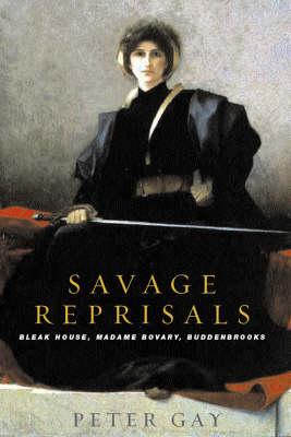 Savage Reprisals: Bleak House, Madame Bovary, Buddenbrooks