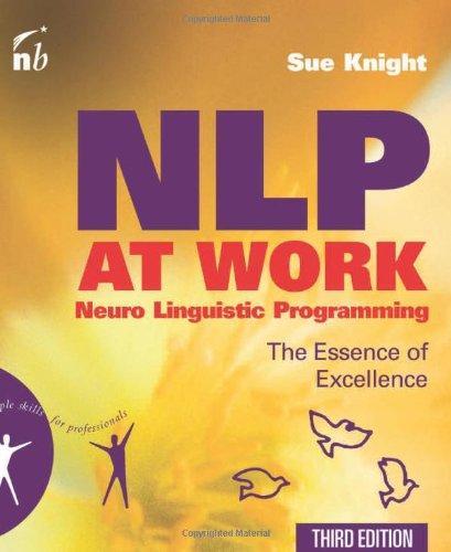 NLP at Work, 3rd Edition: The Essence of Excellence (People Skills for Professionals)