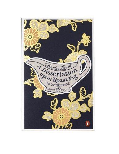 A Dissertation Upon Roast Pig & Other Essays