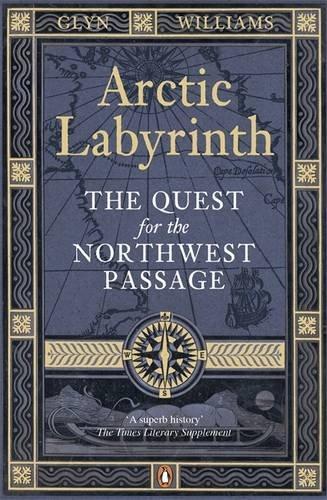 Arctic Labyrinth: The Quest for the Northwest Passage. Glyn Williams (French Edition)