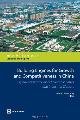 Building Engines for Growth and Competitiveness in China: Experience with Special Economic Zones and Industrial Clusters