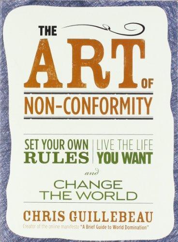 The Art of Non-Conformity: Set Your Own Rules, Live the Life You Want, and Change the World