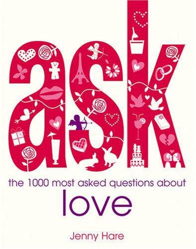 Ask: The 1000 Most Asked Questions about Love