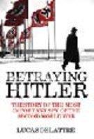 Betraying Hitler: The Story of the Most Important Spy of the Second World War