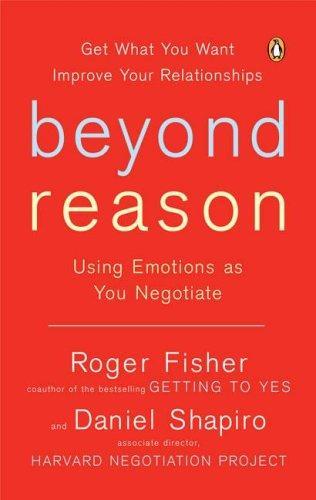 Beyond Reason: Using Emotions as You Negotiate 