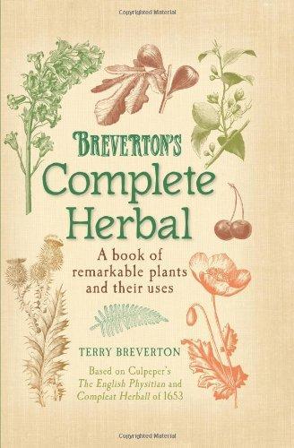 Breverton's Complete Herbal: A Book of Remarkable Plants and Their Uses 