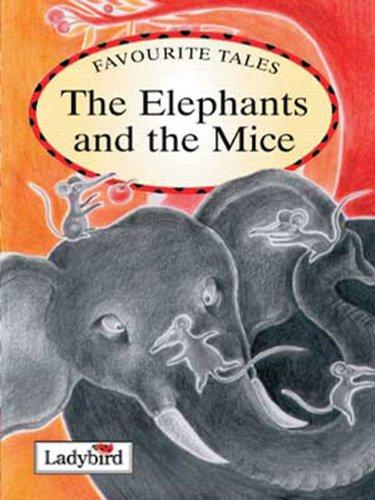 The Elephant and the Mice: Elephant and the Mice (India Favourite Tales)