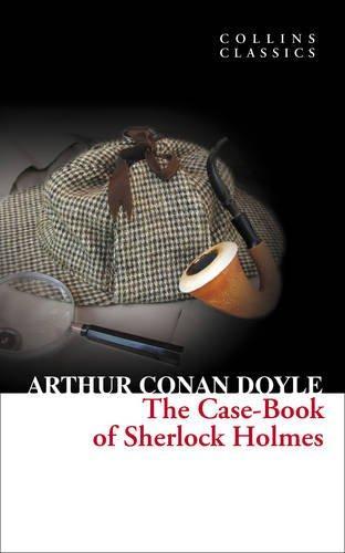 The Case-book of Sherlock Holmes (Collins Classics)