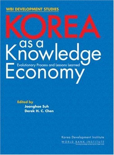 Korea as a Knowledge Economy: Evolutionary Process and Lessons Learned