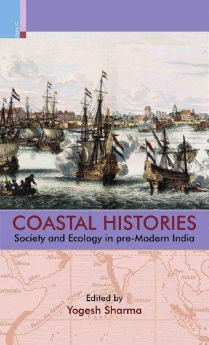 Coastal Histories: Society and Ecology in pre-Modern India 