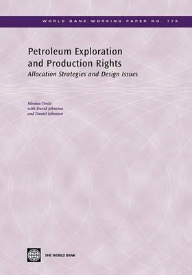 Petroleum Exploration and Production Rights: Allocation Strategies and Design Issues (World Bank Working Papers)