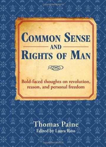 Common Sense and Rights of Man: Bold-faced thoughts on revolution, reason, and personal freedom (Bold-Faced Wisdom) 