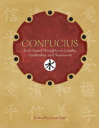 Confucius: Bold-Faced Thoughts on Loyalty, Leadership, and Teamwork (Bold-Faced Wisdom) 