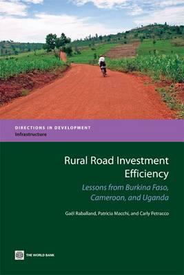 Rural Road Investment Efficiency: Lessons from Burkina Faso, Cameroon, and Uganda (Directions in Development)