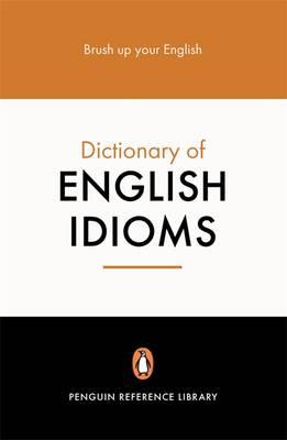 The Penguin Dictionary of English Idioms