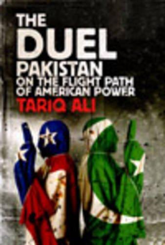 The Duel: Pakistan on the Flight Path of American Power 