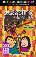 CELEBRATE! Your Fun Festival Handbook: Dussehra & Durga Puja