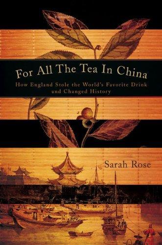 For All the Tea in China: How England Stole the World's Favorite Drink and Changed History