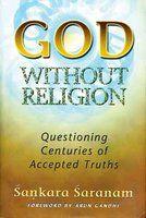 God Without Religion : Questioning Centuries of Accepted Truths