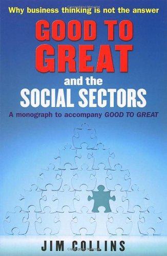 Good to Great" and the Social Sectors: A Monograph to Accompany "Good to Great" 