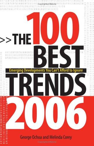 The 100 Best Trends 2006: Emerging Developments you Can't Afford to Ignore