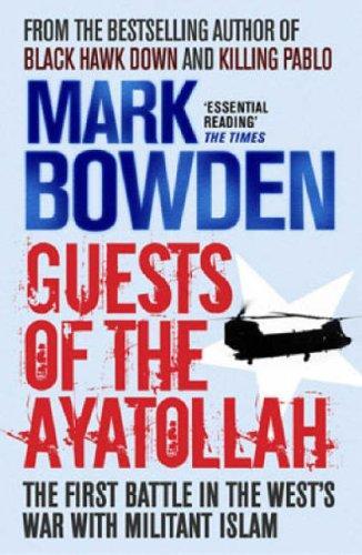 GUESTS OF THE AYATOLLAH: THE FIRST BATTLE IN THE WEST'S WAR WITH MILITANT ISLAM
