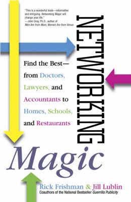 Networking Magic: Find the Best - from Doctors, Lawyers, and Accountants to Homes, Schools, and Jobs