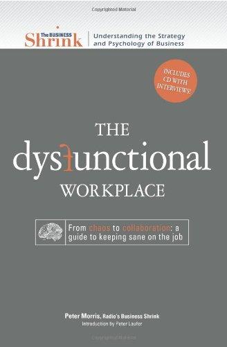 The Dysfunctional Workplace: From Chaos to Collaboration: A Guide to Keeping Sane on the Job [With CD]