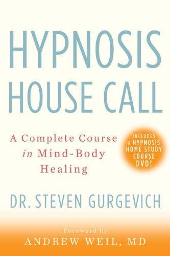 Hypnosis House Call: A Complete Course in Mind-Body Healing 