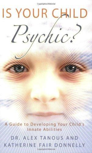 Is Your Child Psychic?: A Guide to Developing Your Child's Innate Abilities 