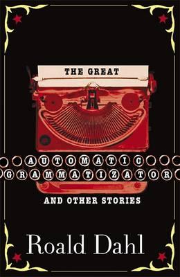 The Great Automatic Grammatizator and Other Stories. Roald Dahl (Puffin Teenage Books) [Roald Dahl]